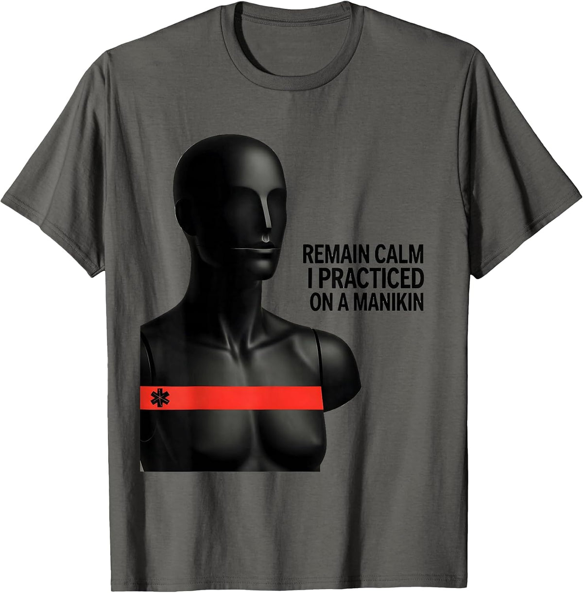 Remain Calm I Practiced On A Manikin Funny EMT Paramedic T-Shirt - Asphalt Grey