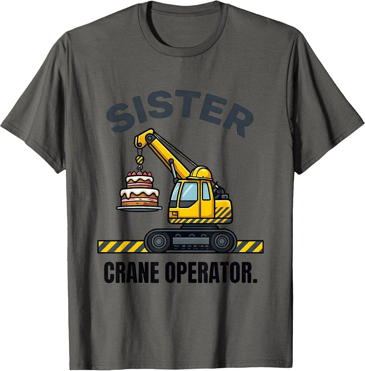 Sister Crane Operator Construction Birthday Matching Party T-Shirt - Asphalt Grey