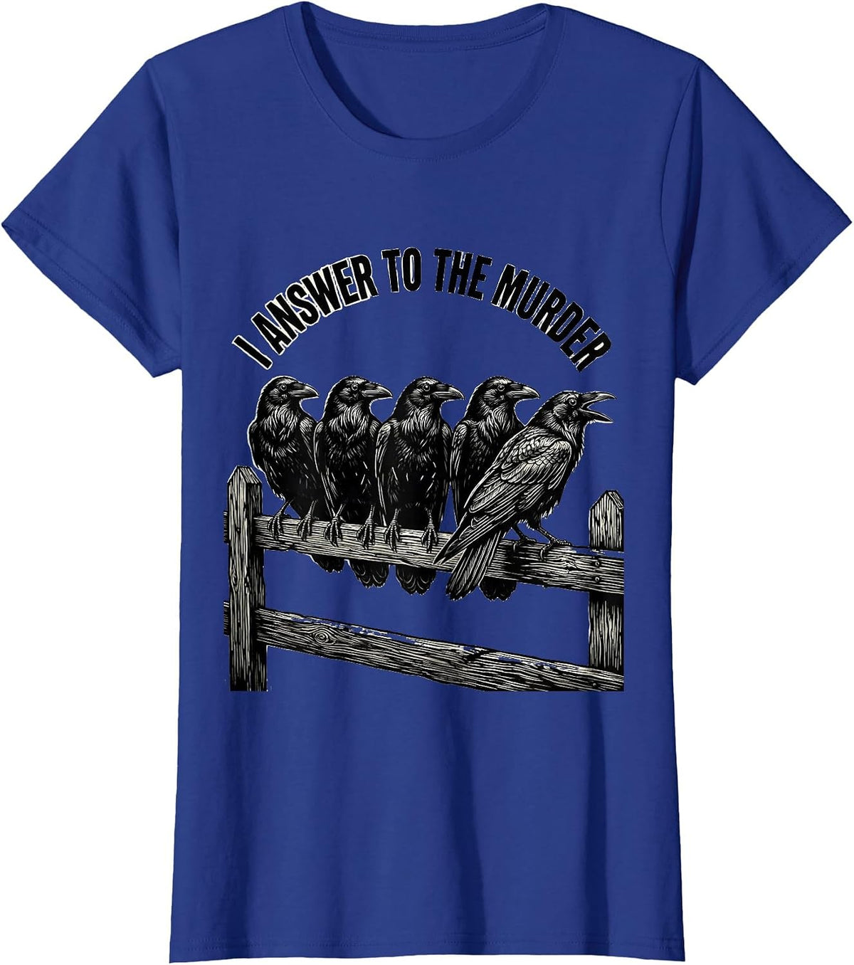 Women's I Answer To The Murder Funny Crow Gothic Humor Dark Humor T-Shirt - Royal Blue