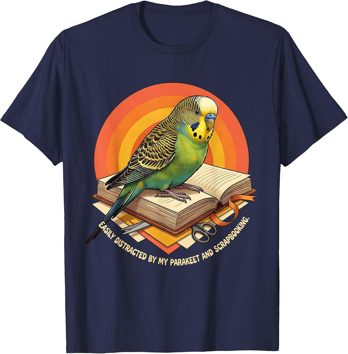 Easily Distracted By My Parakeet And Scrapbooking Funny T-Shirt - Navy Blue