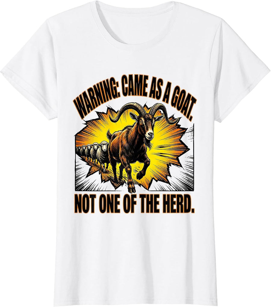 Women's Warning: Came As A Goat. Not One Of The Herd Funny T-Shirt - White