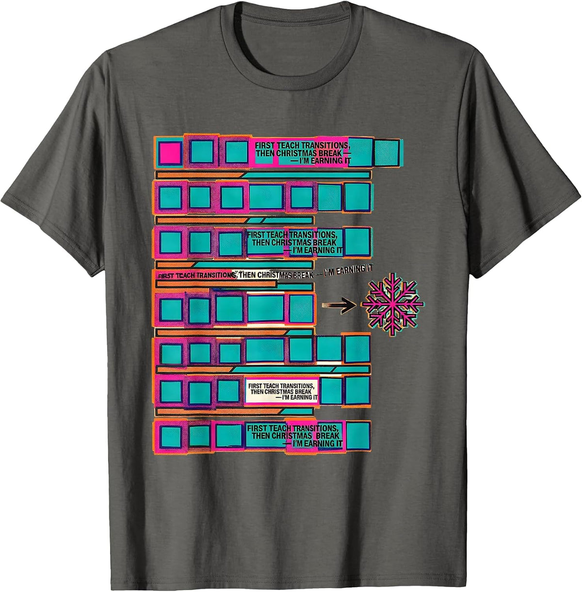 Men's First Teach Transitions, Then Christmas Break—I'm Earning It T-Shirt - Asphalt Grey