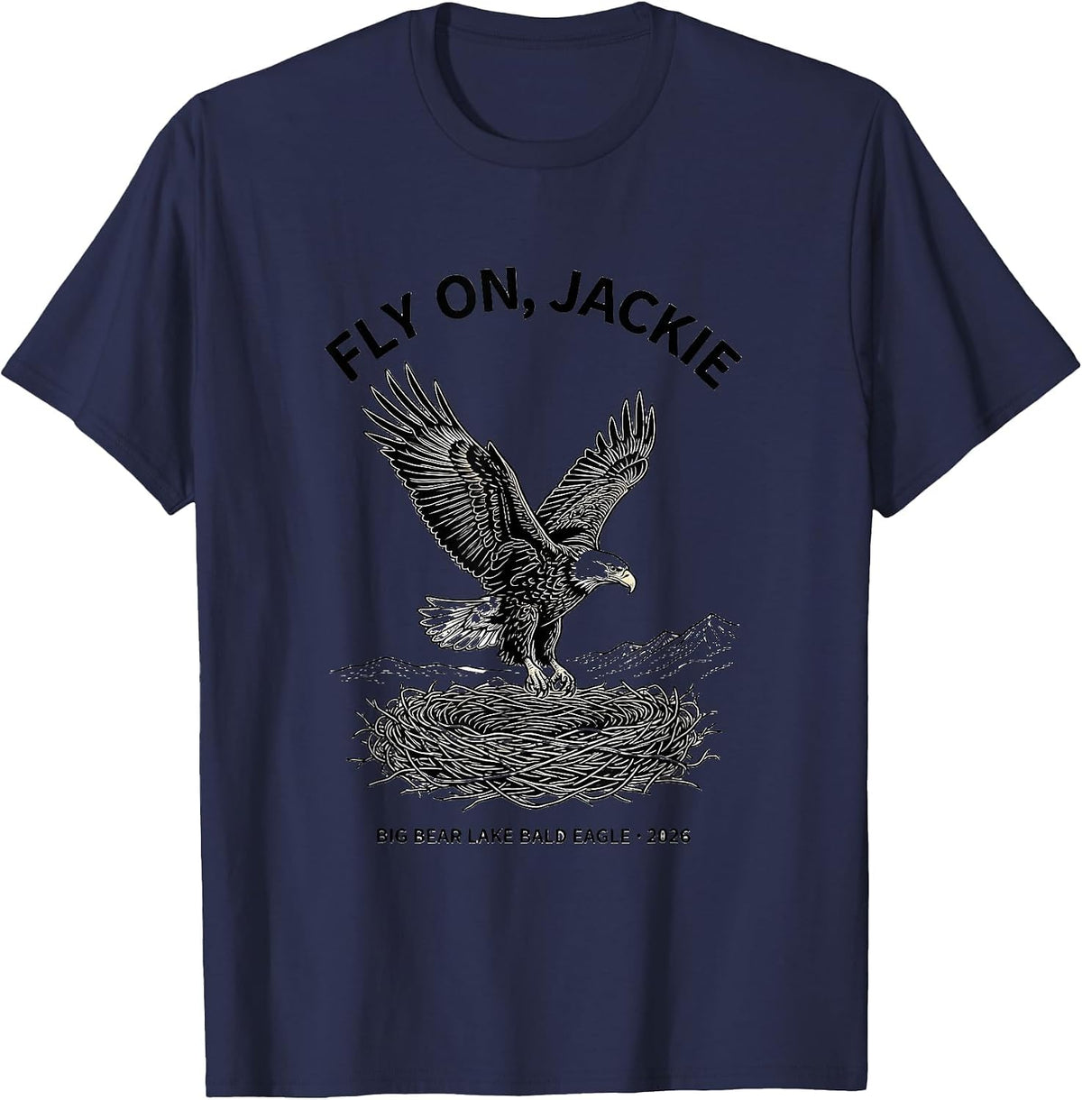 Fly On, Jackie · Big Bear Lake Bald Eagle · 2026 Memorial T-Shirt - Navy Blue