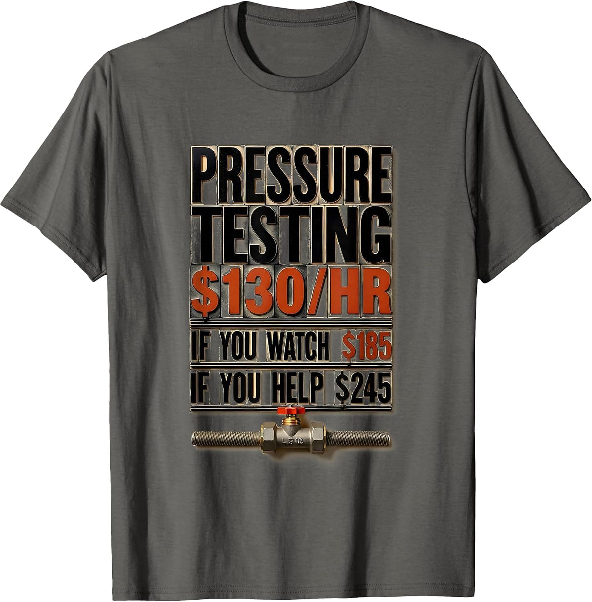 Men's Pressure Testing Funny Plumber Dad Joke Trade Humor T-Shirt - Asphalt Grey