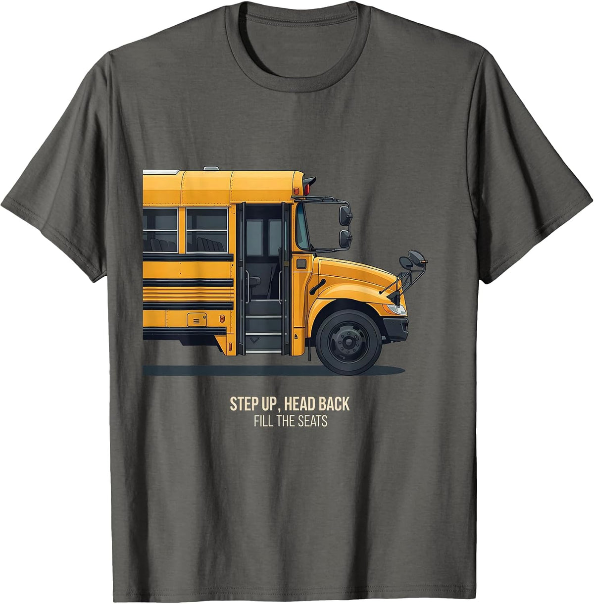 Step Up Head Back Fill The Seats Funny Bus Driver T-Shirt - Asphalt Grey