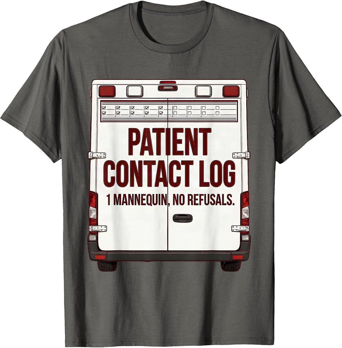 Patient Contact Log: 1 Mannequin, No Refusals Funny EMT T-Shirt - Asphalt Grey