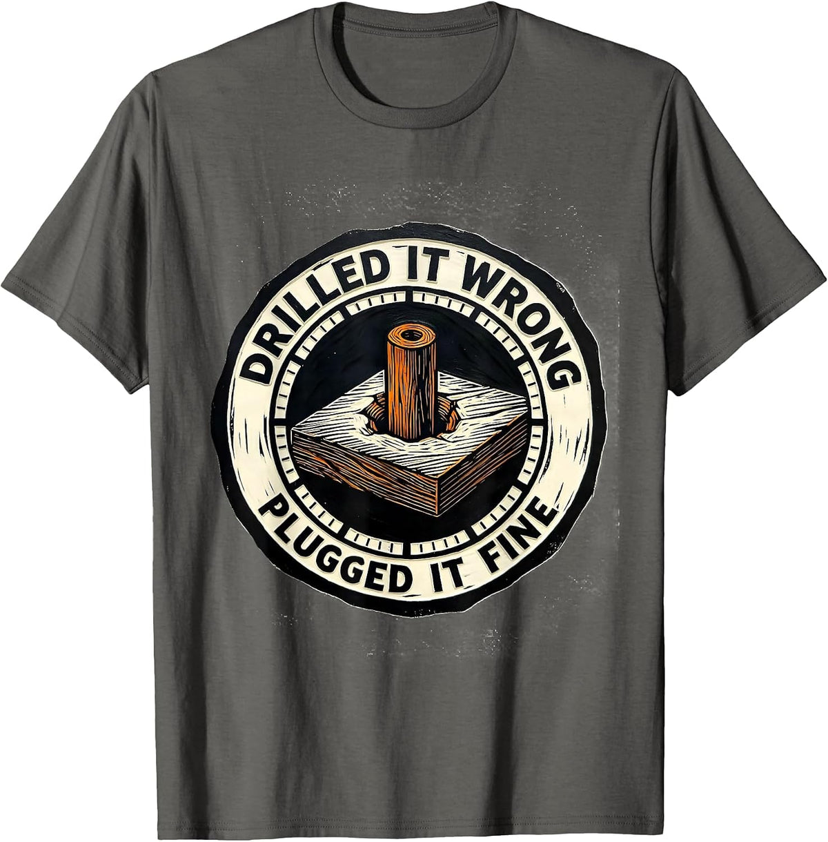 Men's Drilled It Wrong, Plugged It Fine Funny Carpenter T-Shirt - Asphalt Grey