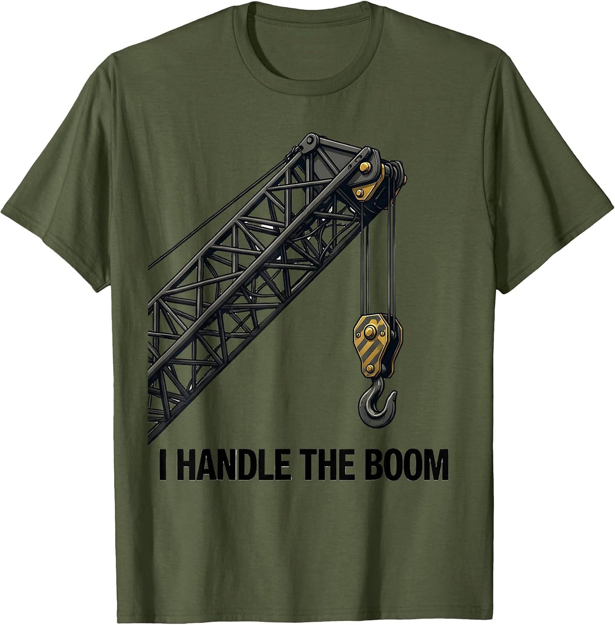 Men's I Handle The Boom Funny Crane Operator Construction Worker T-Shirt - Olive Green