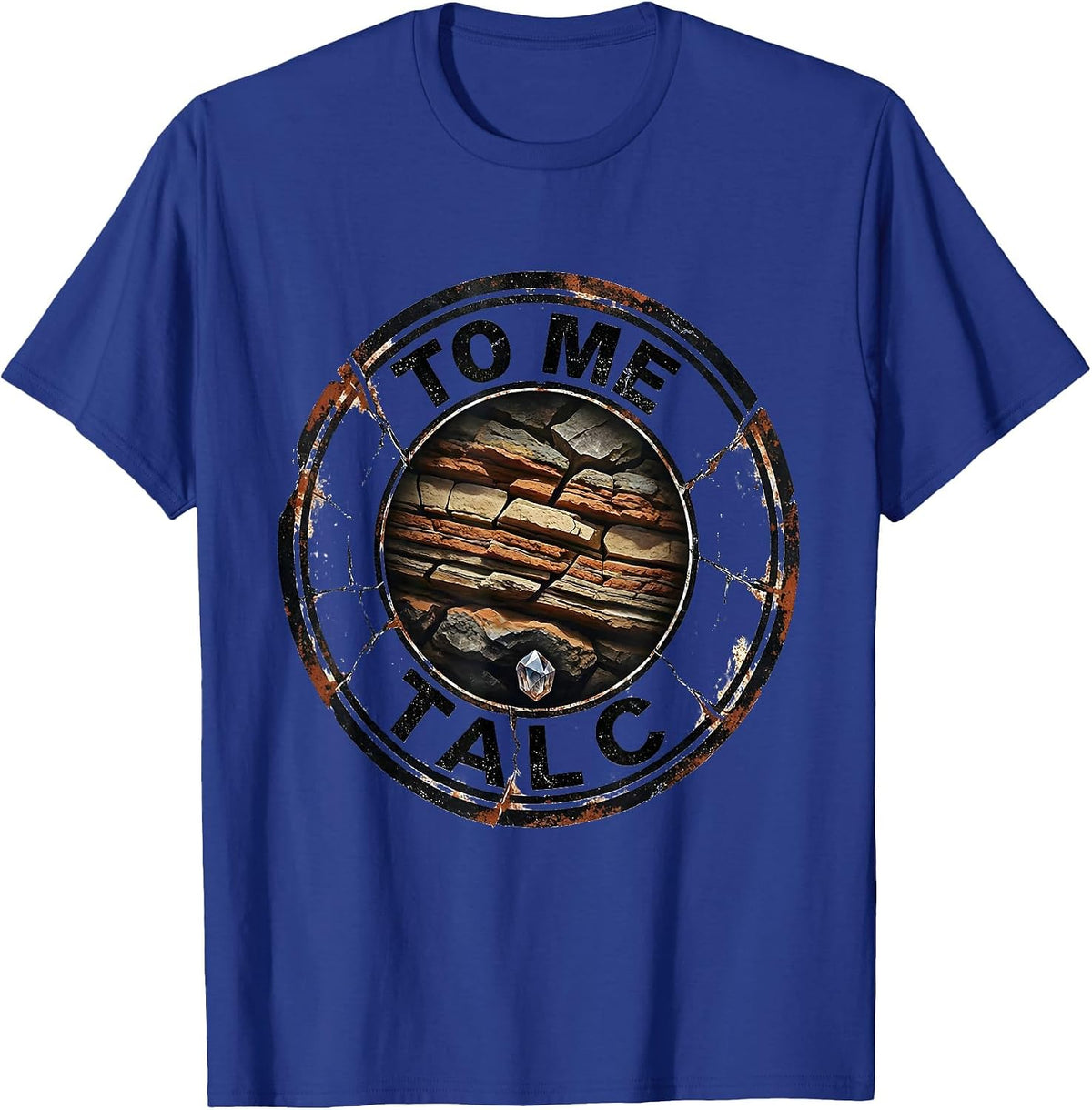 Men's Talc To Me Distressed Funny Rock Collector Geology Humor T-Shirt - Royal Blue