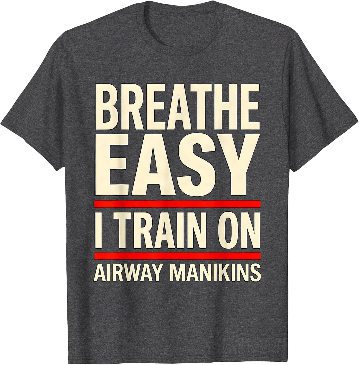 Breathe Easy I Train On Airway Manikins Funny EMT T-Shirt - Dark Heather Grey