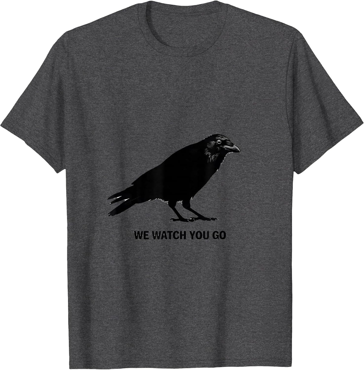 Men's We Watch You Go Funny Crow Raven Dark Humor Pun T-Shirt - Dark Heather Grey