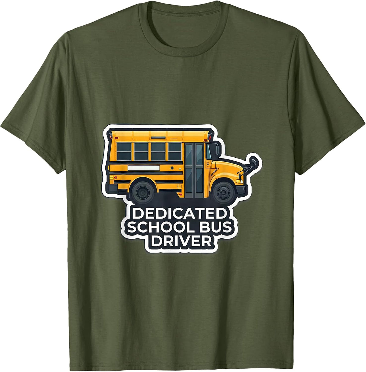 Dedicated School Bus Driver Funny Appreciation Gift T-Shirt - Olive Green