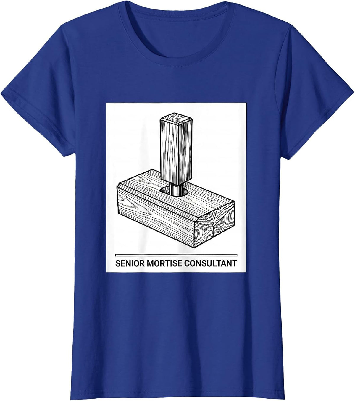 Women's Senior Mortise Consultant Funny Woodworking Carpenter Dad T-Shirt - Royal Blue