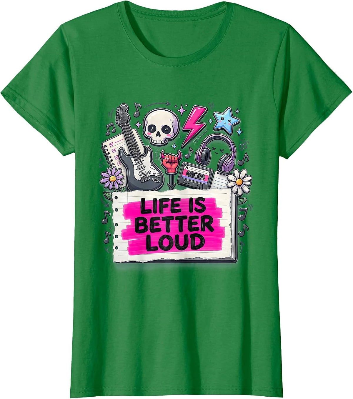 Life Is Better Loud Heavy Metal Graphic Design T-Shirt - Kelly Green