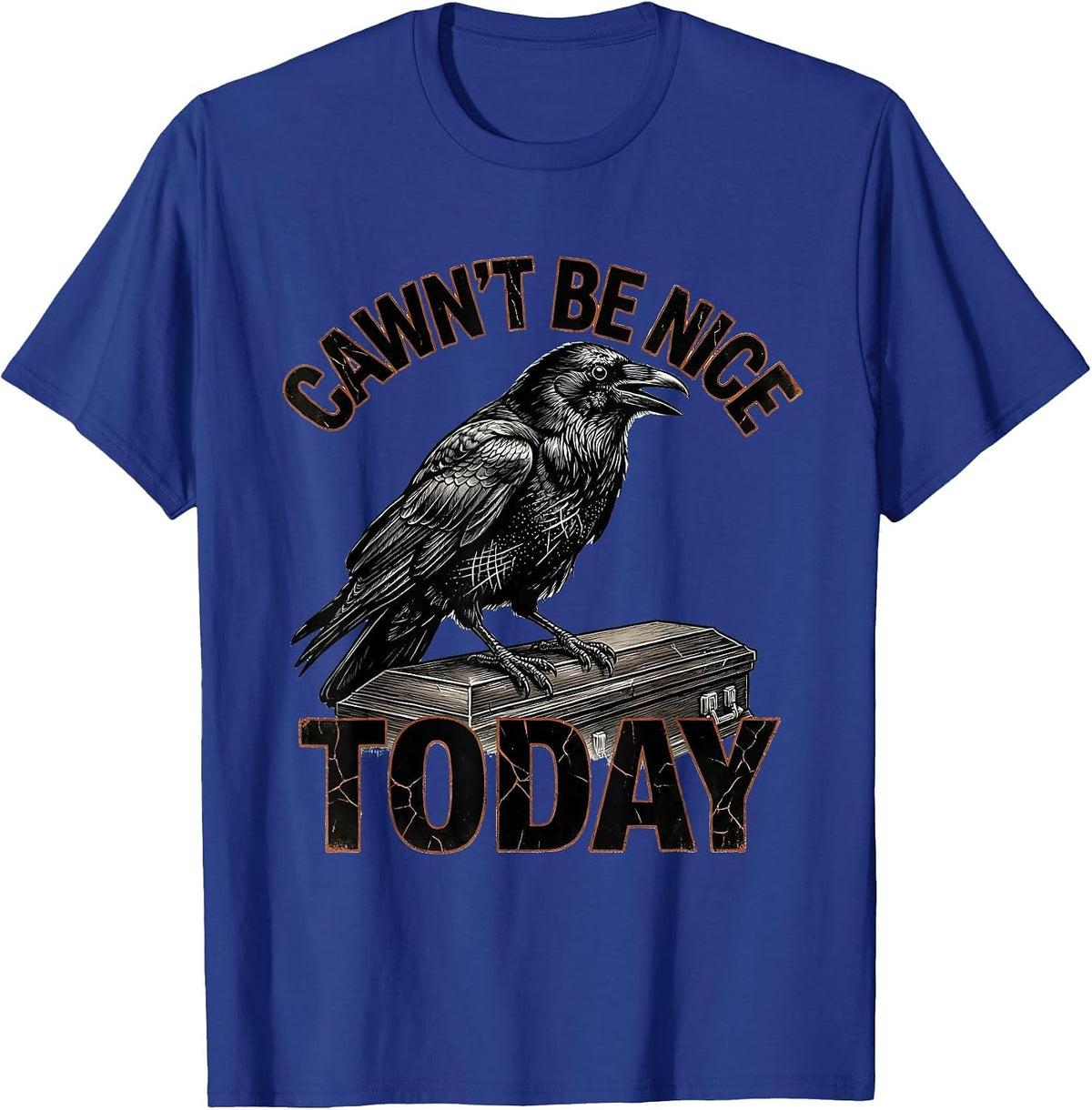 Men's Cawn't Be Nice Today Distressed Crow Dark Humor Gothic T-Shirt - Royal Blue