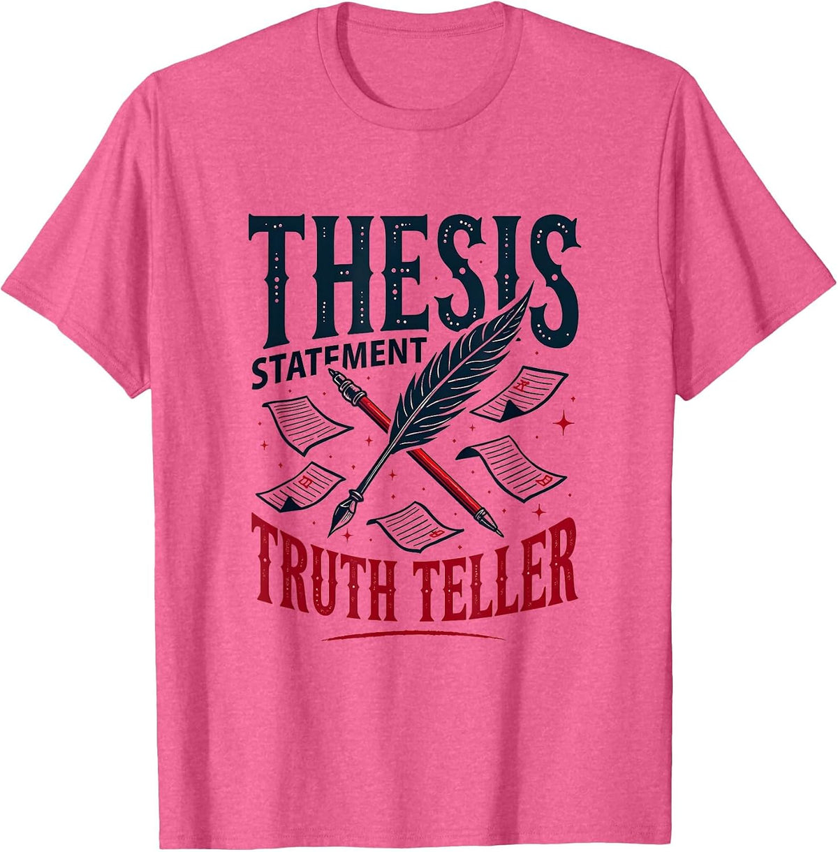 Thesis Statement Truth Teller English Teacher T-Shirt - Pink Heather