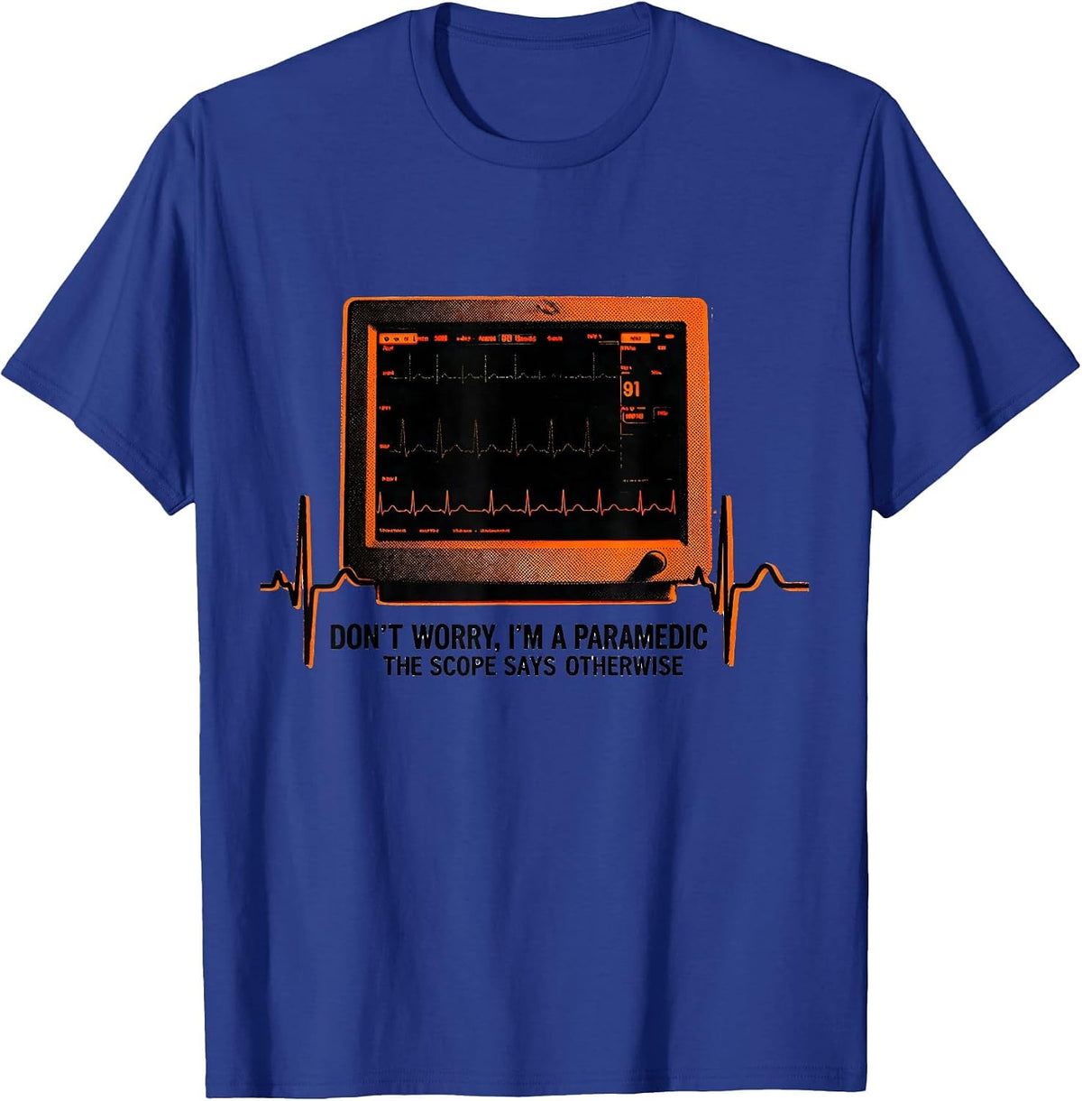 don't worry, i'm a paramedic / the scope says otherwise T-Shirt - Royal Blue