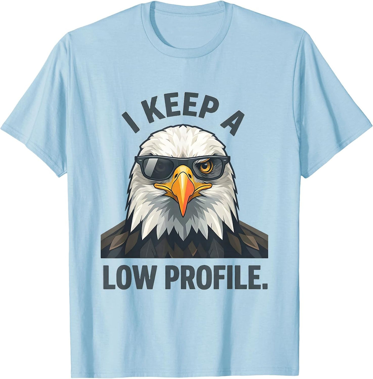 Men's I Keep A Low Profile Funny Bald Eagle Sunglasses Mascot T-Shirt - Baby Blue