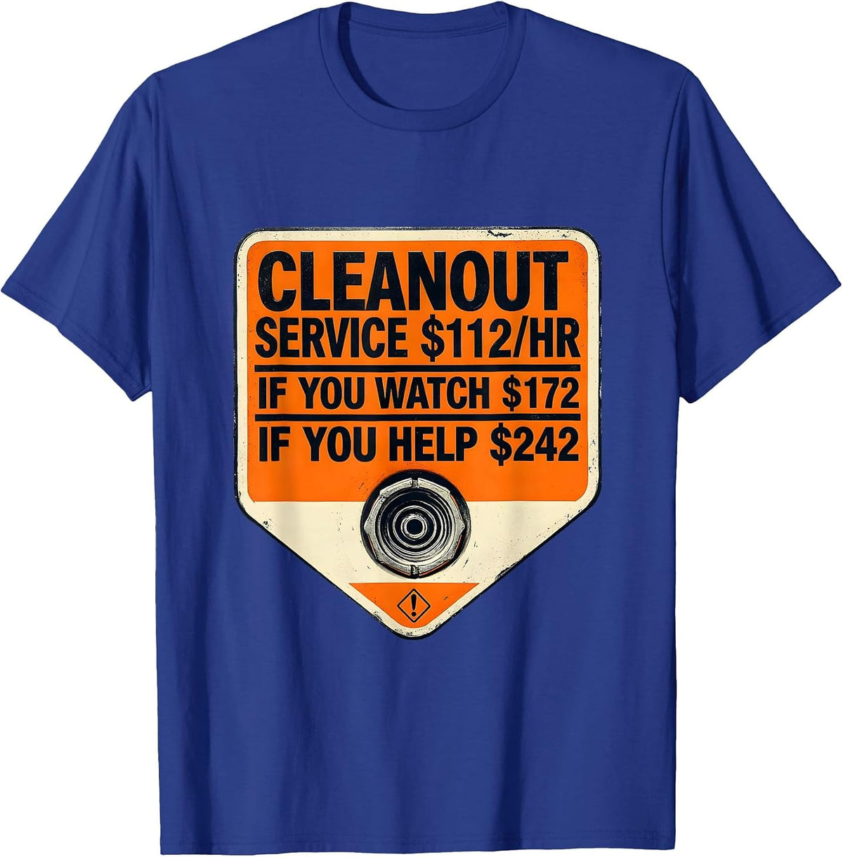 Cleanout Service Funny Plumber Dad Joke Gift T-Shirt - Royal Blue