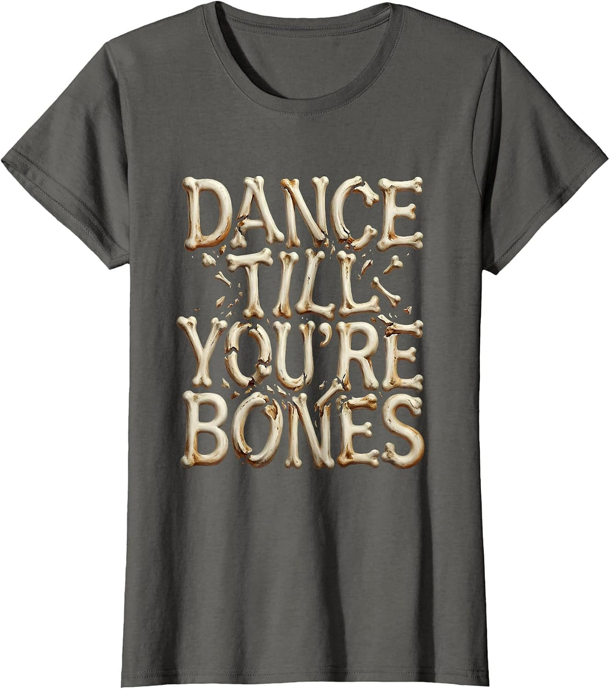 Women's Dance Till You're Bones Skeleton Dancing Design T-Shirt - Asphalt Grey