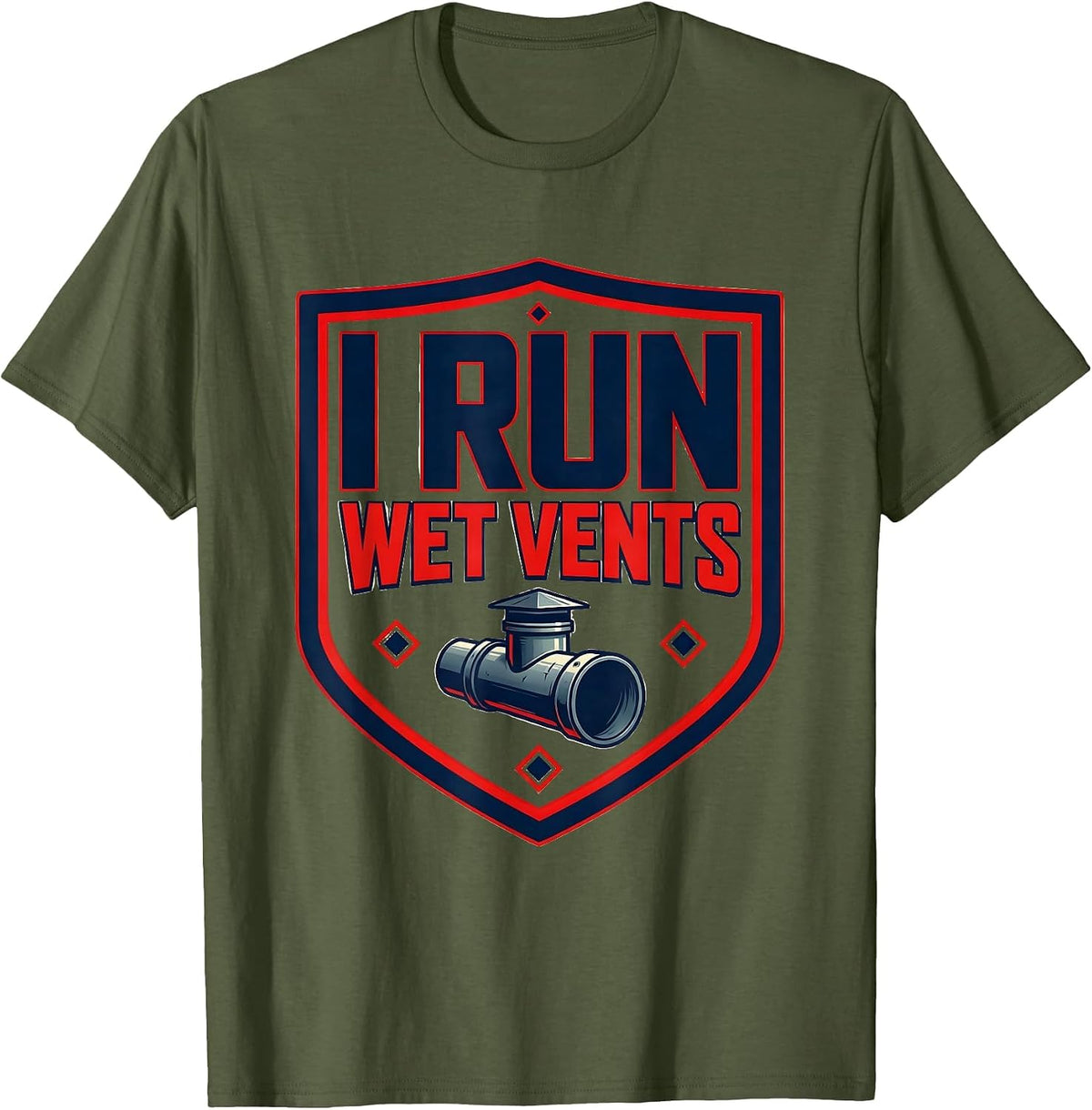 Men's I Run Wet Vents Funny Plumber Occupation Humor T-Shirt - Olive Green