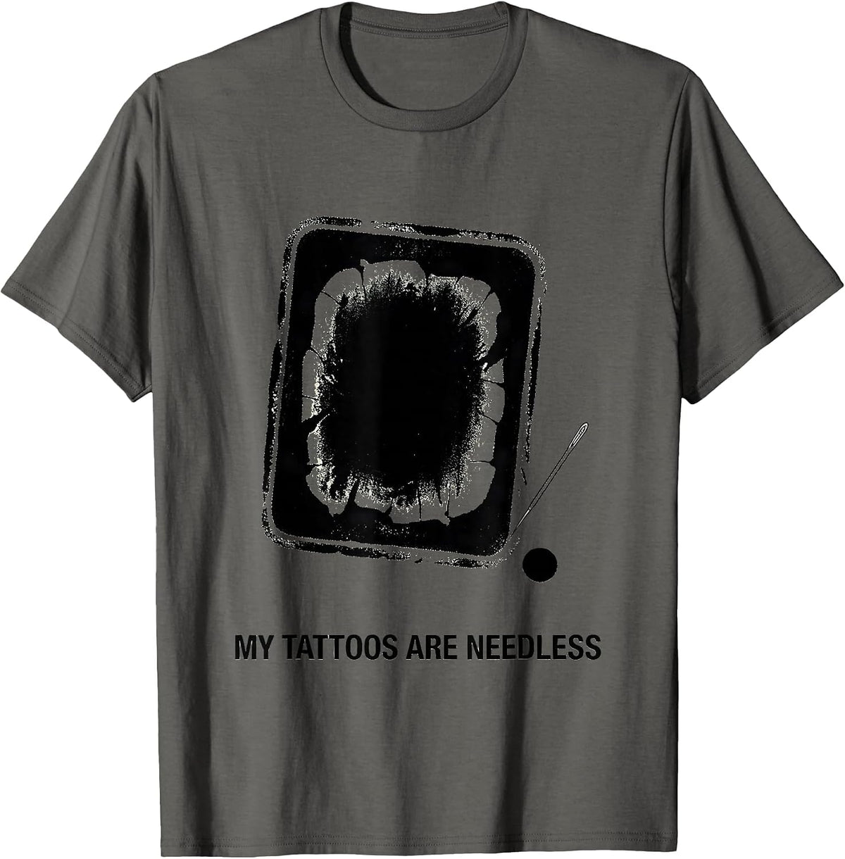 My Tattoos Are Needless Funny Tattoo Lover Sarcastic Ink T-Shirt - Asphalt Grey