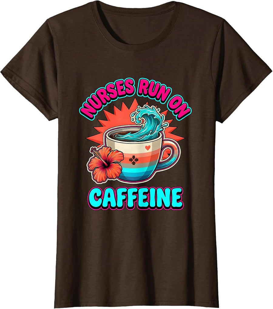 Women's Nurses Run On Caffeine Funny Nurse Design T-Shirt - Brown
