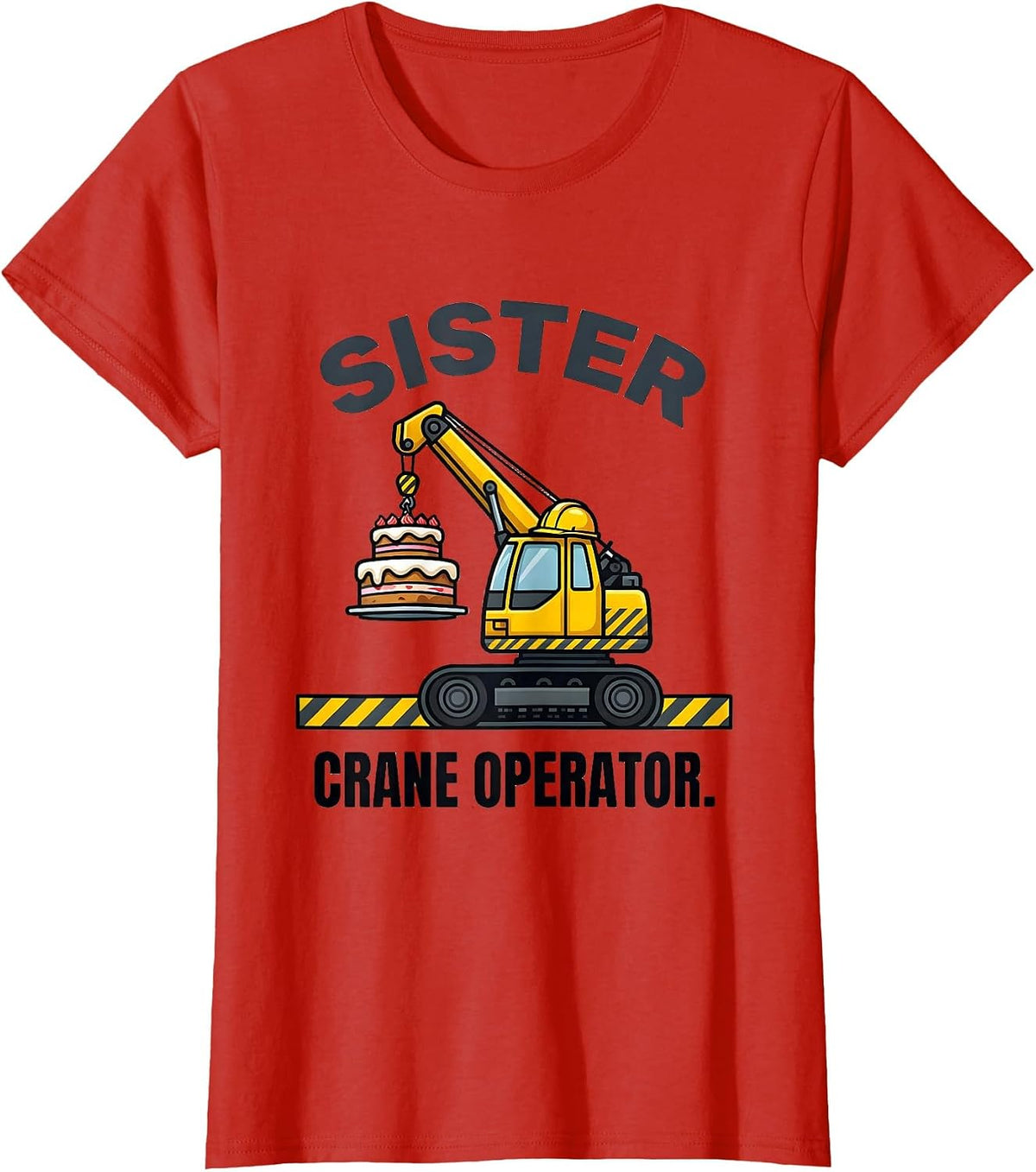 Sister Crane Operator Construction Birthday Matching Party T-Shirt - Red