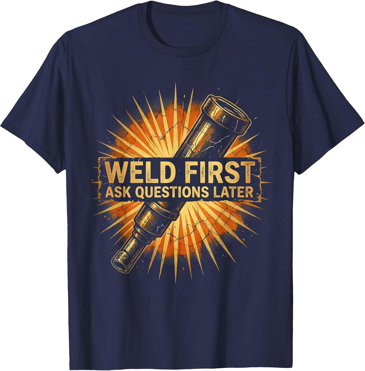 Men's Weld First Ask Questions Later Welder Design T-Shirt - Navy Blue