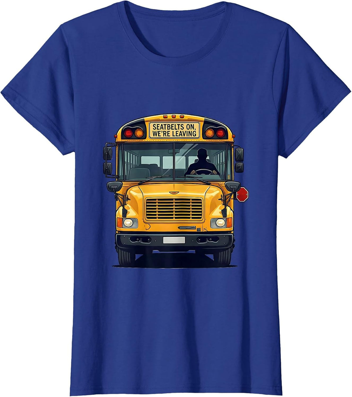Women's Seatbelts On, We're Leaving Funny School Bus Driver T-Shirt - Royal Blue