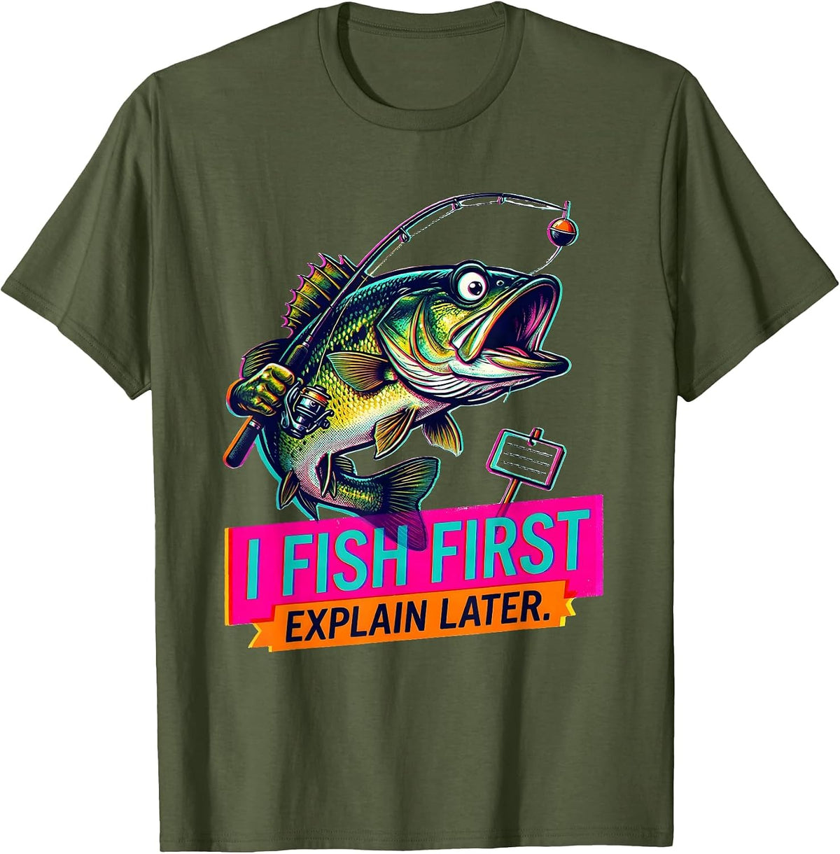 I Fish First, Explain Later Funny Fishing Humor Gift T-Shirt - Olive Green
