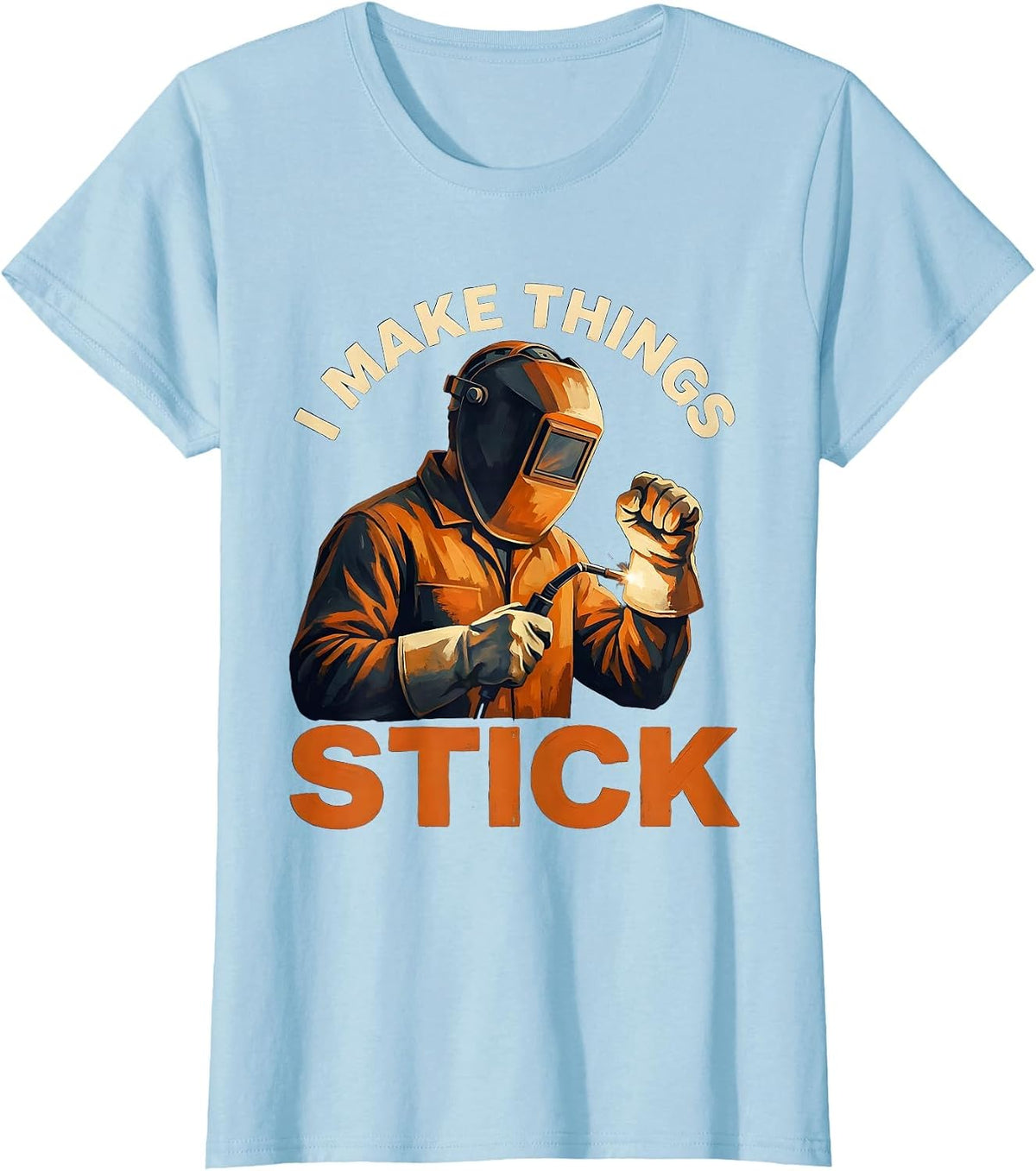 Women's I Make Things Stick Welder Graphic Design T-Shirt - Baby Blue