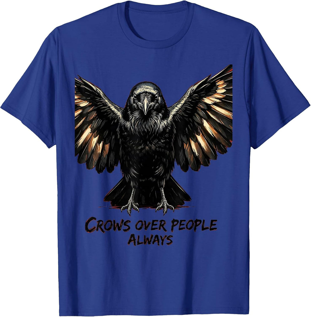 Crows Over People Always Bold Bird Design T-Shirt - Royal Blue