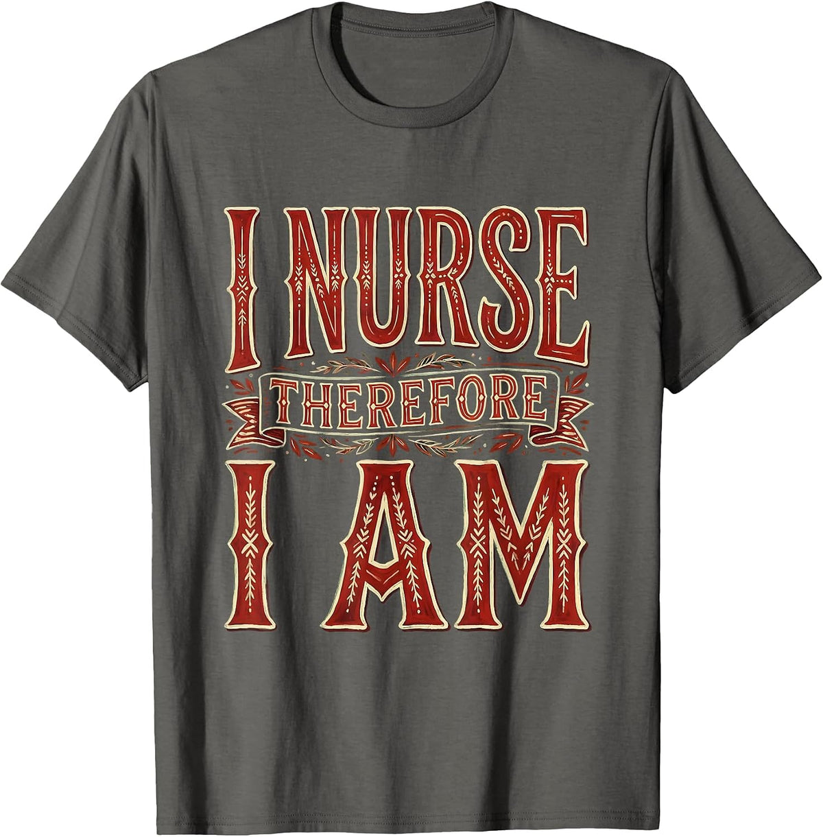 I Nurse Therefore I Am Nurse Graphic Design T-Shirt - Asphalt Grey