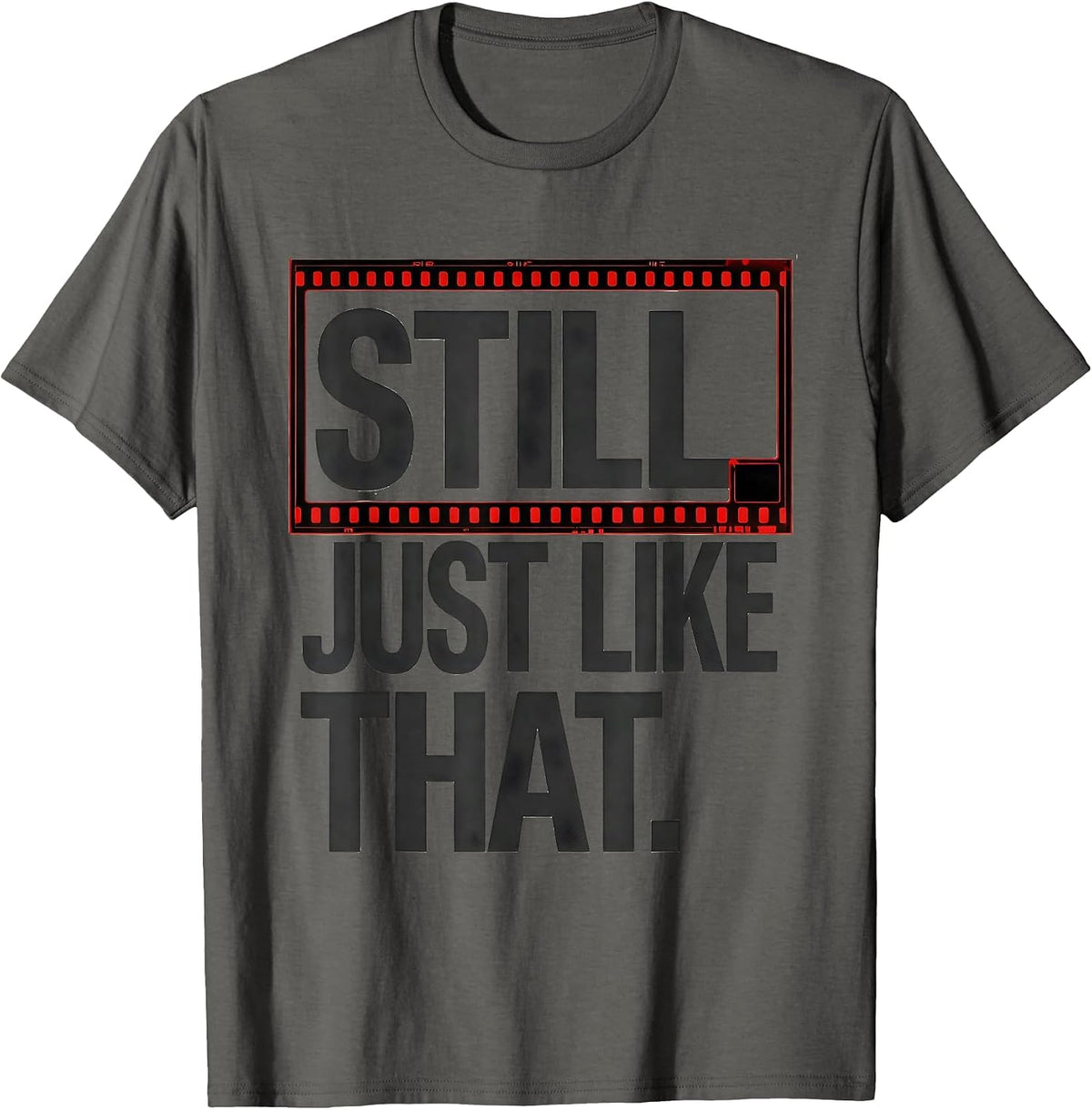 Still Just Like That Funny Radiology Tech Rad Tech Humor T-Shirt - Asphalt Grey