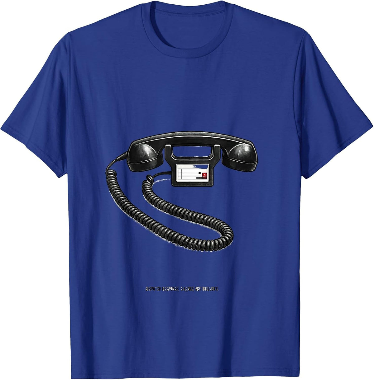 Men's Dispatch Response Silence Not Included Funny EMT Paramedic T-Shirt - Royal Blue