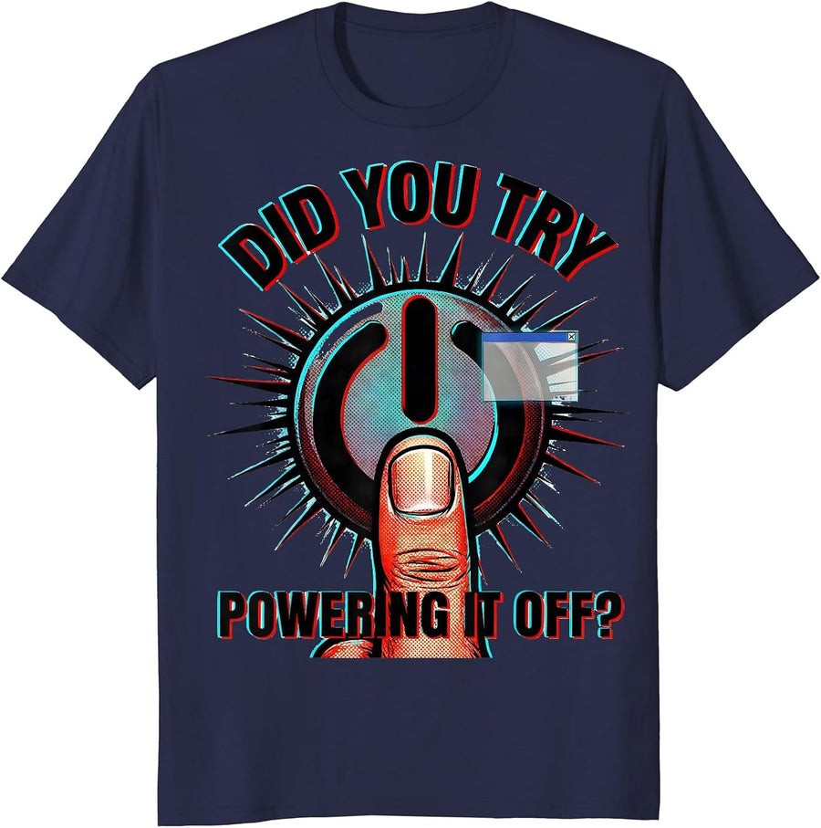 Did You Try Powering It Off Funny Tech Support Engineer Gift T-Shirt - Navy Blue