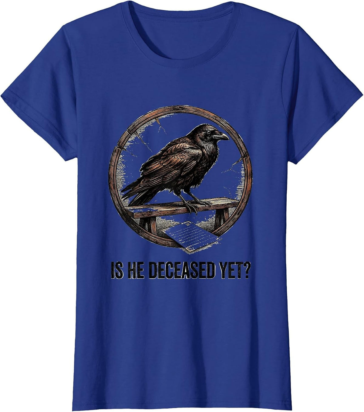 Women's Is He Deceased Yet Dark Humor Crow Gothic Sarcastic T-Shirt - Royal Blue