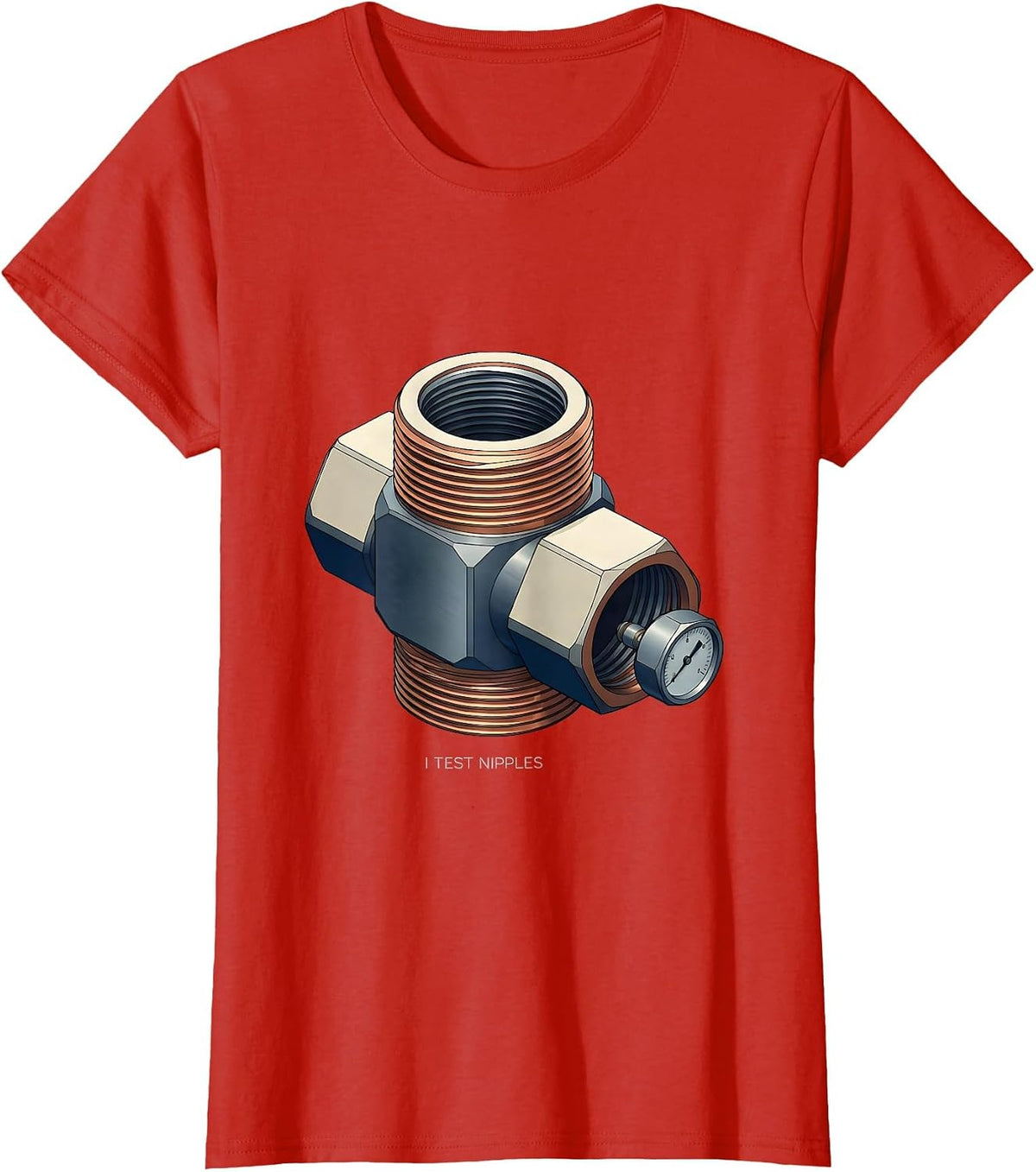 Women's I Test Nipples Funny Plumber Pipefitter Steamfitter T-Shirt - Red