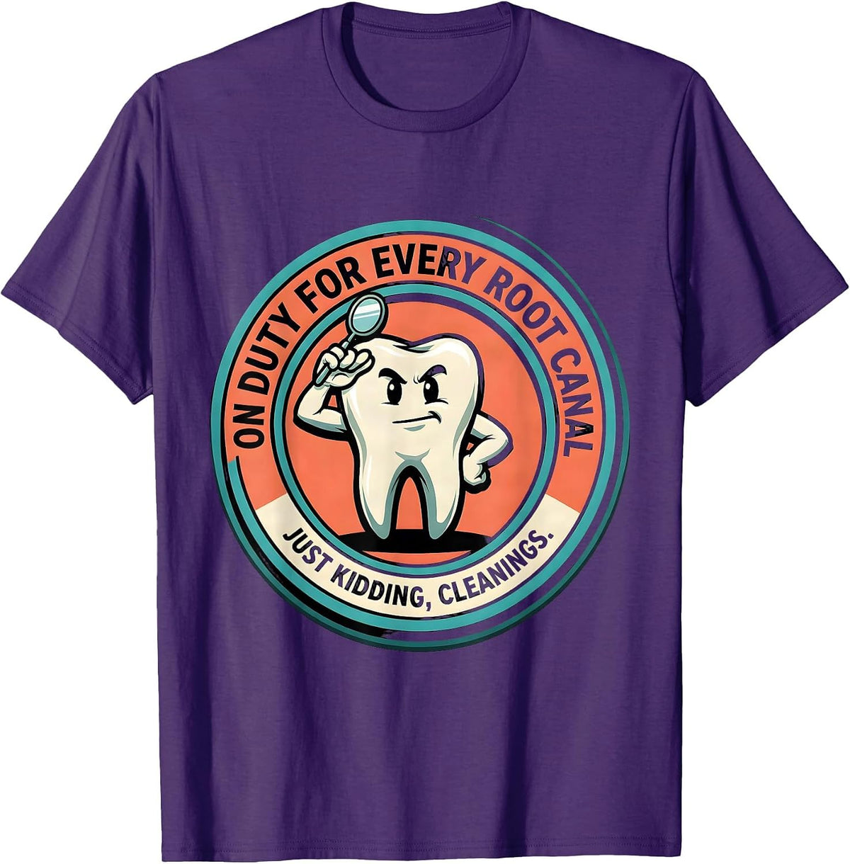Men's On Duty For Every Root Canal... Just Kidding, Cleanings T-Shirt - Purple