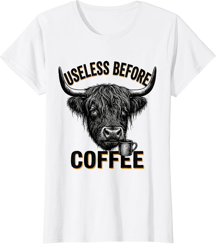 Women's Useless Before Coffee Funny Highland Cow Novelty Coffee T-Shirt - White