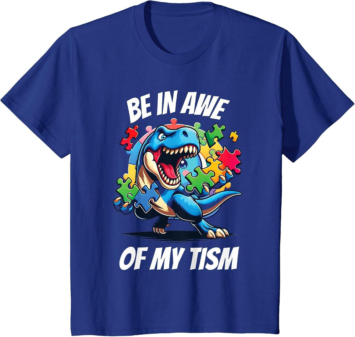 Be in Awe of My 'Tism T-Shirt - Royal Blue