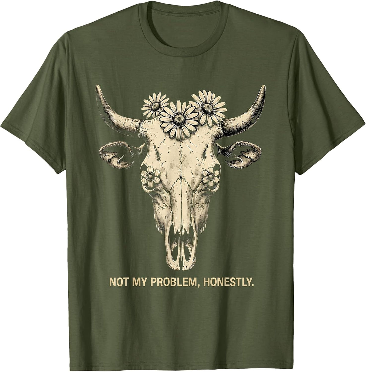 Not My Problem Honestly We Do Not Care Design T-Shirt - Olive Green