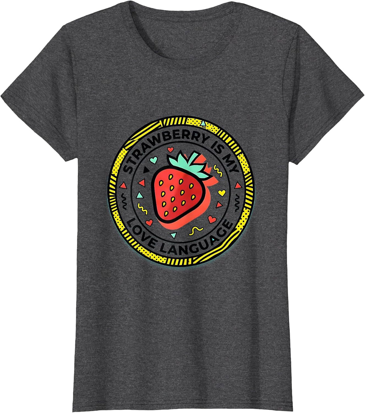 Women's Strawberry Is My Love Language Fruit Design T-Shirt - Dark Heather Grey