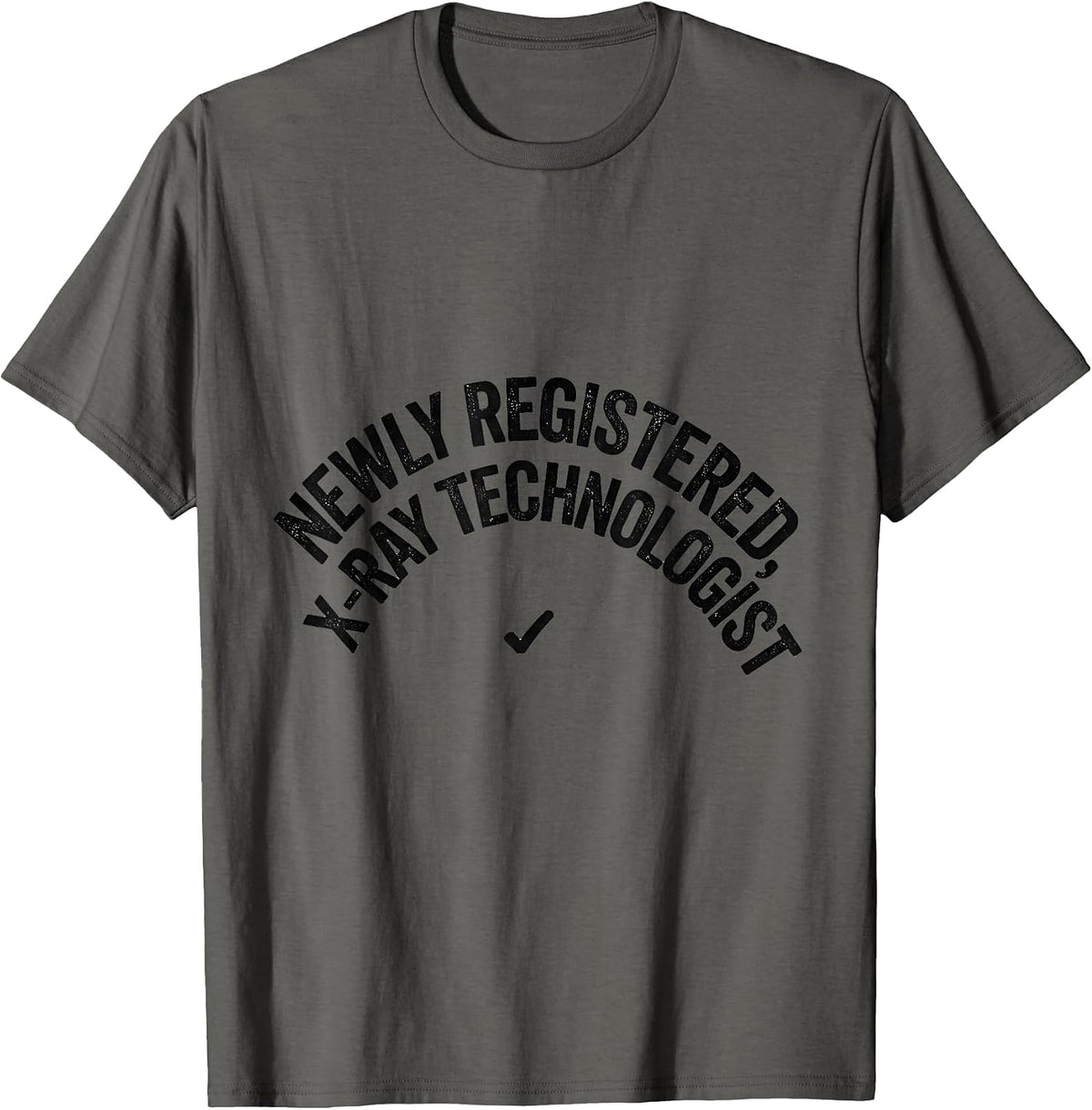 Newly Registered X-Ray Technologist Funny Radiology Tech T-Shirt - Asphalt Grey
