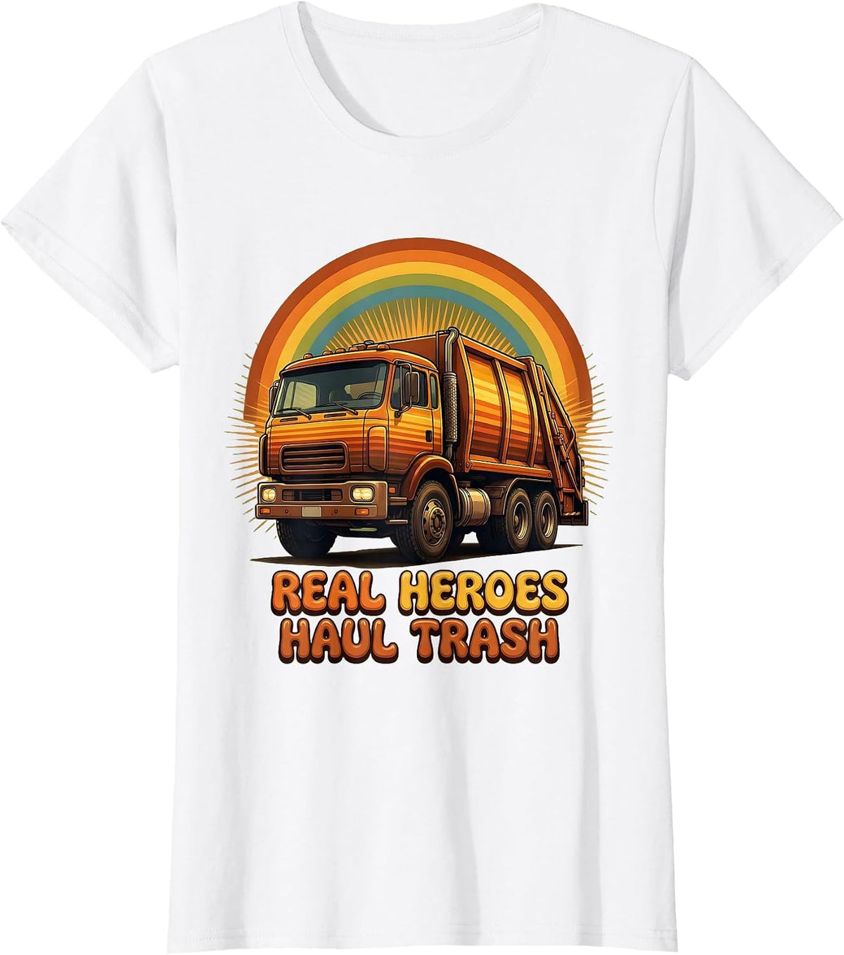 Women's Real Heroes Haul Trash Trash Truck Design T-Shirt - White