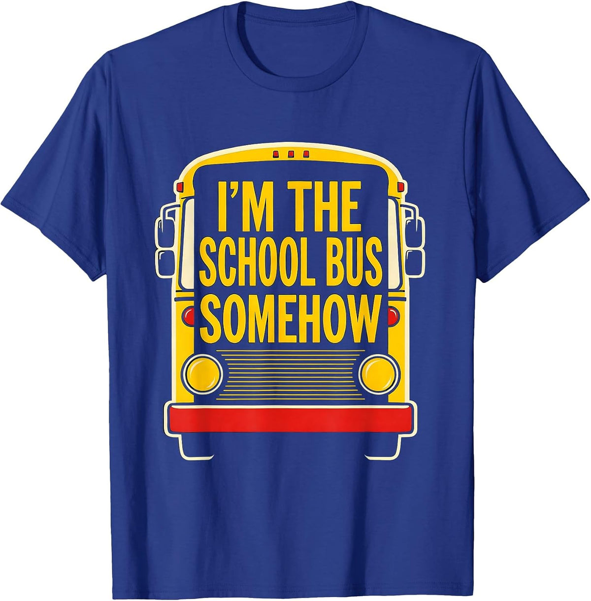 Men's I'm The School Bus Somehow Funny School Bus Driver Halloween T-Shirt - Royal Blue