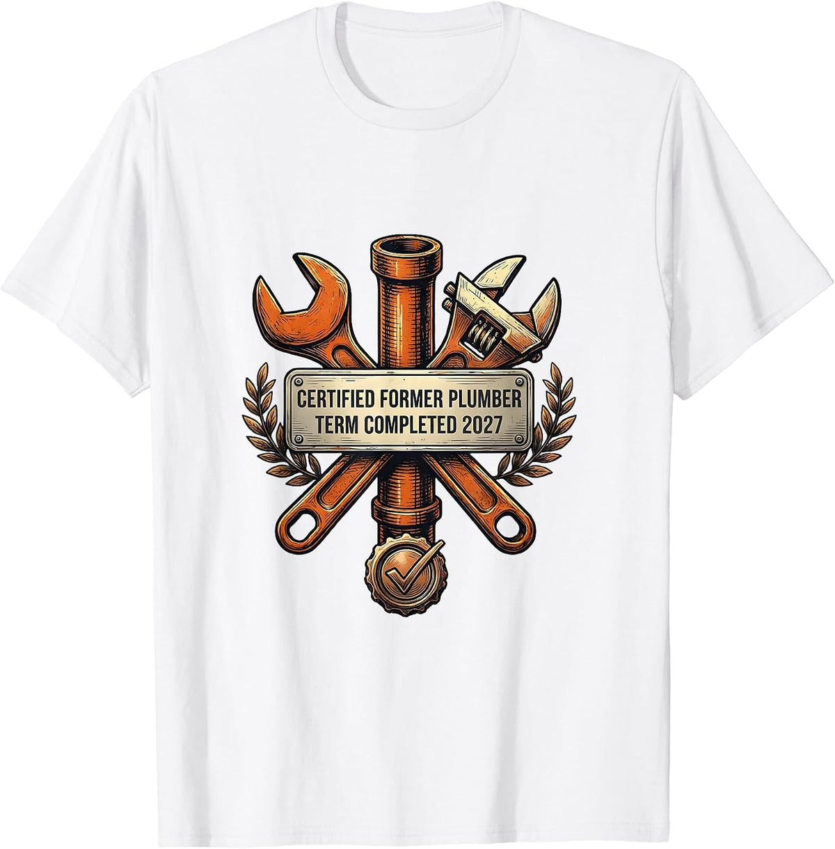 Men's Certified Former Plumber. Term Completed 2027 Funny T-Shirt - White