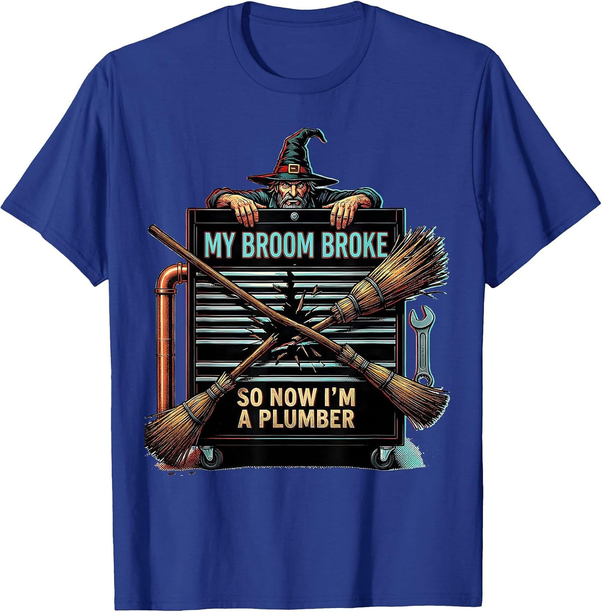 My Broom Broke So Now I'm A Plumber Funny Halloween T-Shirt - Royal Blue