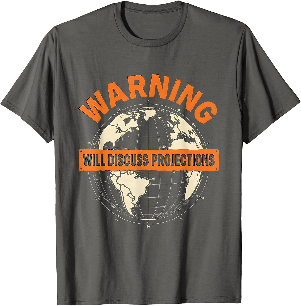 Warning Will Discuss Projections Funny Geography Teacher T-Shirt - Asphalt Grey